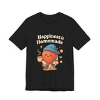 Happiness is Homemade Tee, Cute Graphic Tee, Unisex T-Shirt, Casual Wear, Gift for Food Lovers, Fall Fashion